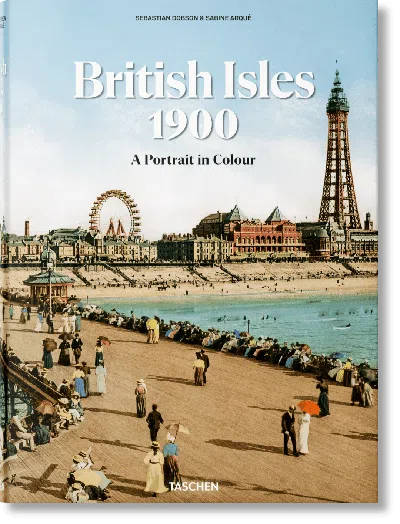 Taschen The British Isles 1900. A Portrait In Colour In Multi