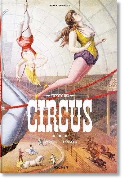 Taschen The Circus. 1870s–1950s In Multi