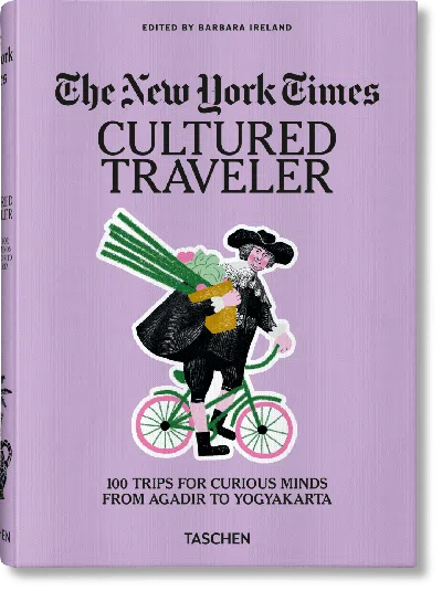 Taschen The New York Times. Cultured Traveler. 100 Trips For Curious Minds From Agadir To Yogyakarta