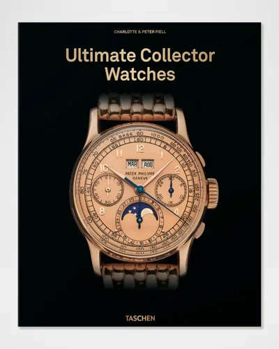 Taschen Ultimate Collector Watches Book By Charlotte And Peter Fiell
