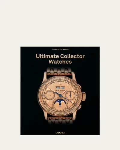 Taschen Ultimate Collector Watches Book By Charlotte And Peter Fiell In Black