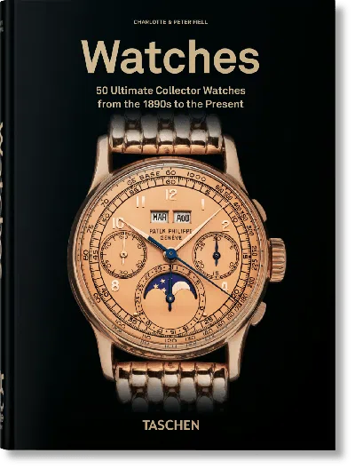 Taschen Watches. 50 Ultimate Collector Watches From The 1890s To The Present. 45th Ed.