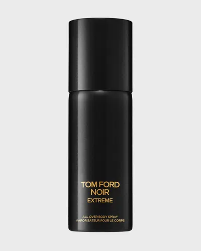 Tom Ford 4 Oz. Noir Extreme All Over Body Spray In Transparent