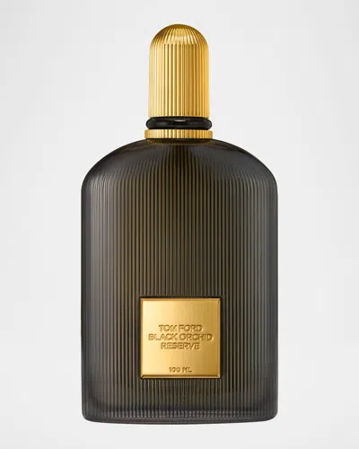 Tom Ford Black Orchid Reserve, 3.4 Oz.