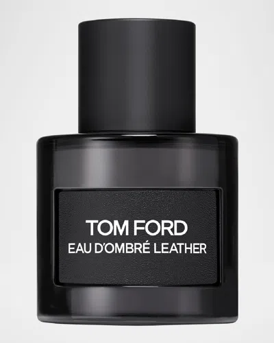 Tom Ford Eau D'ombré Leather Eau De Parfum, 1.7 Oz. In White