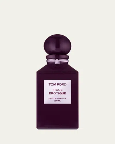 Tom Ford Fig Érotique Eau De Parfum, 8.5 Oz. In Transparent