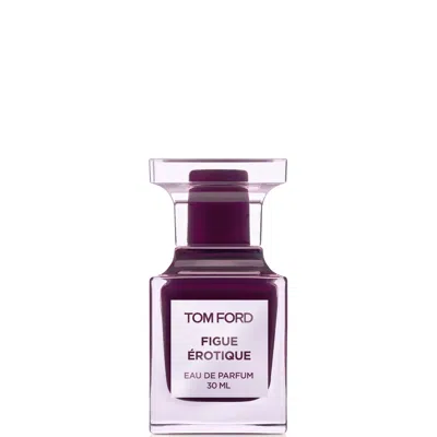 Tom Ford Figue Érotique Eau De Parfum 30ml