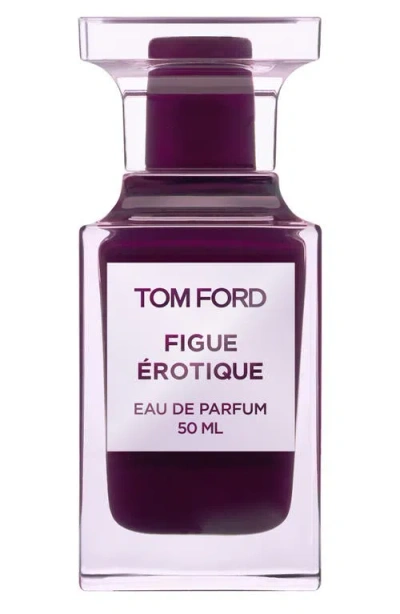 Tom Ford Figue Érotique Eau De Parfum In Transparent