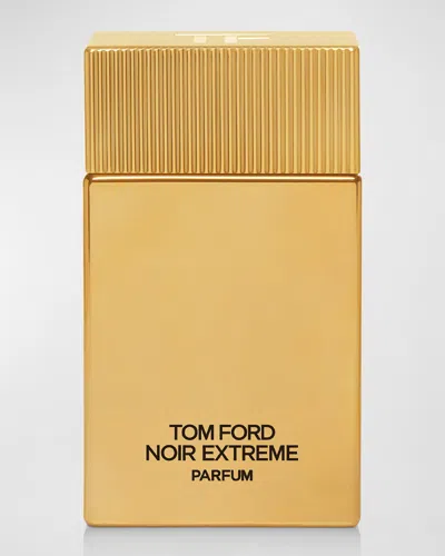 TOM FORD NOIR EXTREME PARFUM FRAGRANCE, 3.4 OZ