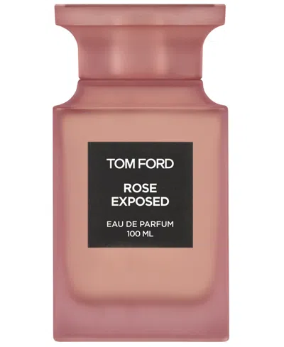 Tom Ford Rose Exposed Eau De Parfum, 3.4 Oz. In Transparent