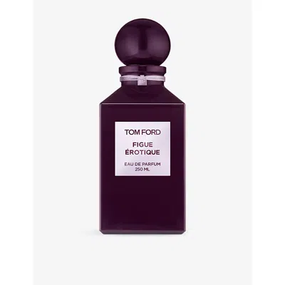 Tom Ford Womens Figue Erotique Eau De Parfum 250ml In Transparent