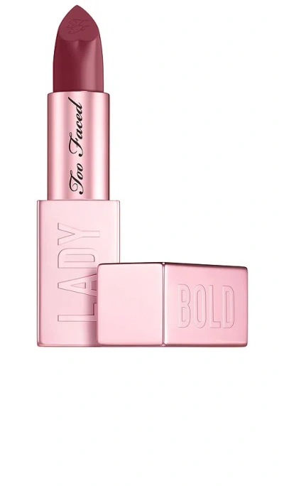 Too Faced Lady Bold Cream Lipstick In Committed