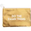Totalee Gift Do The Damn Thing Gold Cosmetic Bag Polyester Gold In Gold