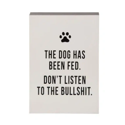 Totalee Gift Mdf The Dog Has Been Fed Block Decor Metal White