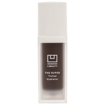 U Beauty The Super Tinted Hydrator Tinted Moisturizer Vitamin E + Antioxidants Shade 11 1 Oz/30 ml In Transparent