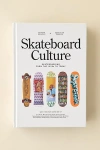 Urban Outfitters Skateboard Culture: Skateboarding From The 1970s To Today By Morgan Bouvant & Sébastien Carayol In W