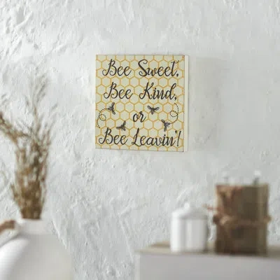 Vhc Brands Buzzy Bees Bee Sweet, Bee Kind, Or Bee Leavin! Mdf Block Sign 8x8x1 In White;gray;yellow