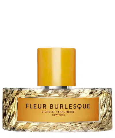 Vilhelm Parfumerie Fleur Burlesque Eau De Parfum 100 ml