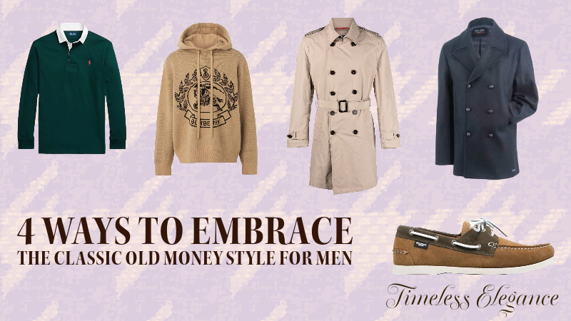 4 Ways to Embrace the Classic Old Money Style for Men