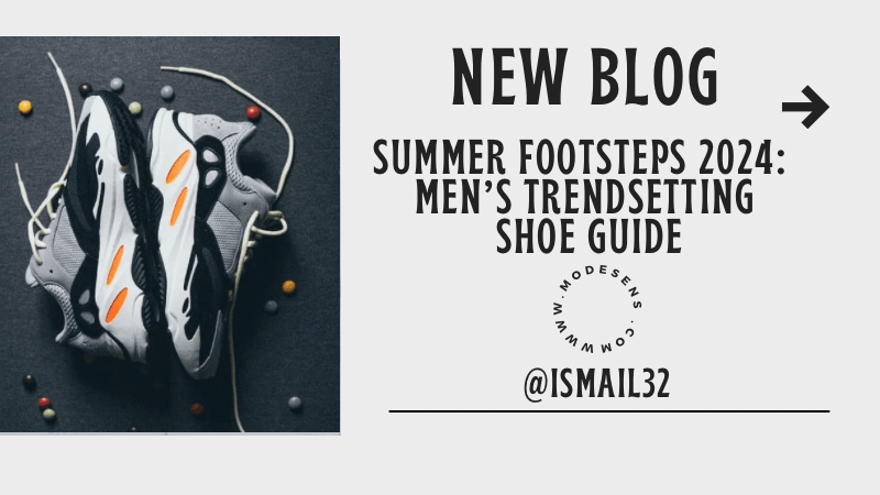 Summer Footsteps 2024: Men’s Trendsetting Shoe Guide