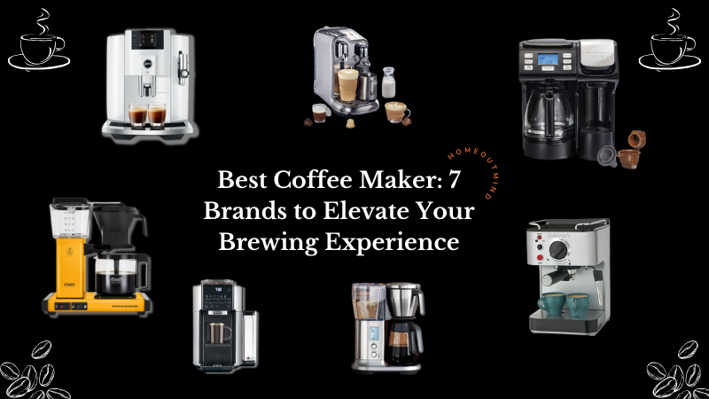 The Ultimate Guide to the Best Coffee Makers: 7 Brands to Elevate Your Brewing Experience