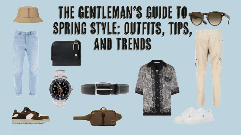The Gentleman’s Guide to Spring Style: Outfits, Tips, and Trends