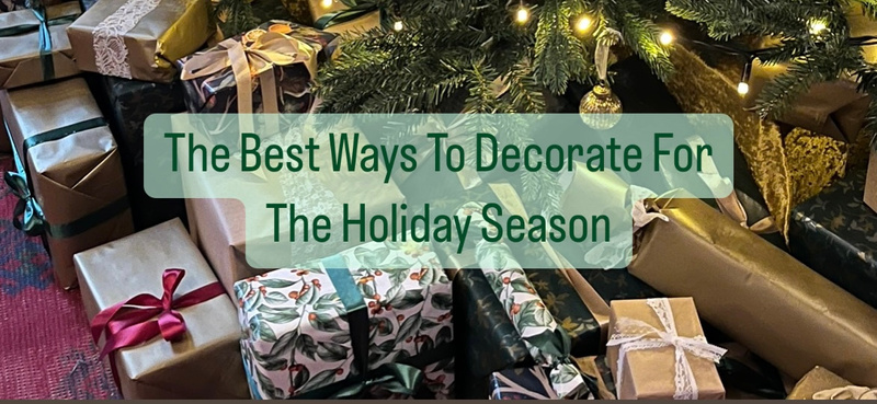The Best Ways To Decorate For The Holiday Season