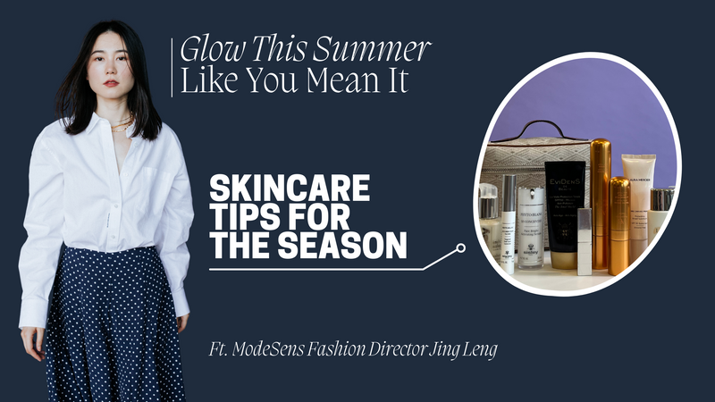 Summer Skin Care Tips by ModeSens