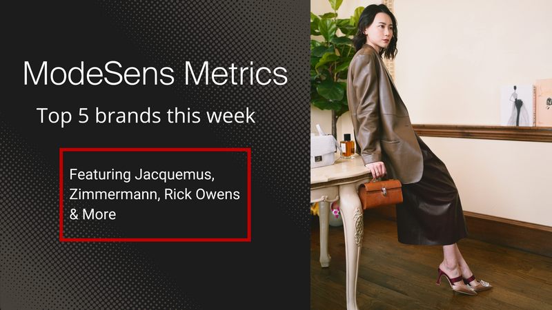 ModeSens Metrics: Top 5 Brands on ModeSens This Week by ModeSens