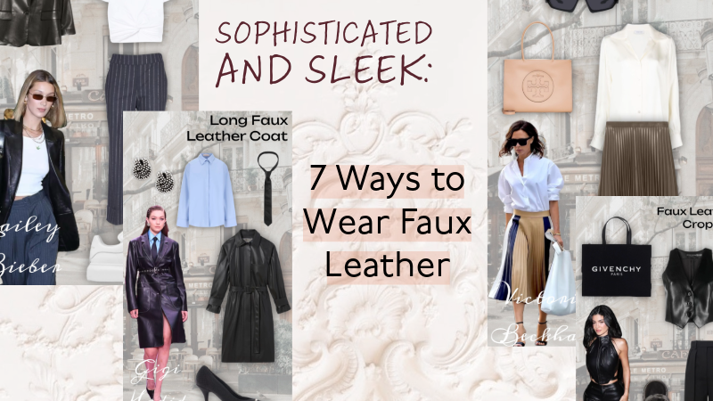 Sophisticated and Sleek: 7 Ways to Wear Faux Leather