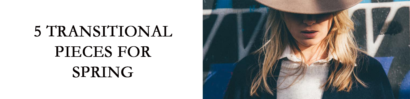 5 TRANSITIONAL PIECES FOR SPRING by WOLFandBADGER