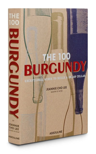 Shop Assouline The 100: Burgundy Exceptional Wines To Build A Dream Cellar In Multi
