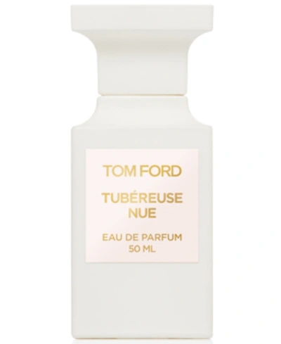 Shop Tom Ford Tubereuse Nue Eau De Parfum, 1.7-oz.