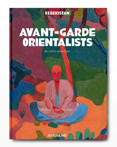Shop Assouline Publishing Uzbekistan: Avant-garde Orientalists Book By Yaffa Assouline