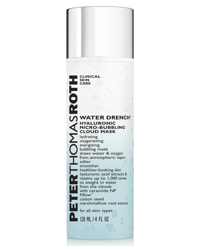 Shop Peter Thomas Roth Water Drench Hyaluronic Micro-bubbling Cloud Mask, 4-oz.