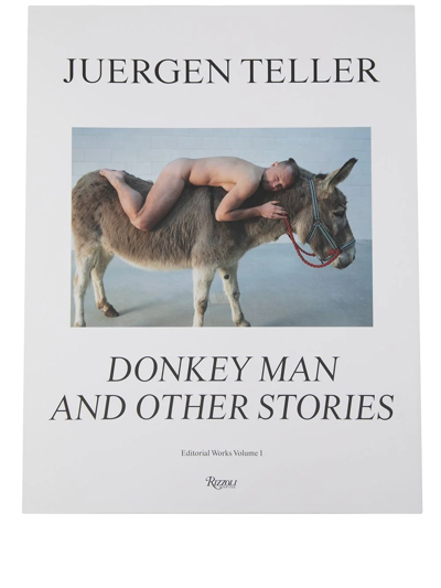 Shop Rizzoli Juergen Teller: Donkey Man And Other Stories Book In White