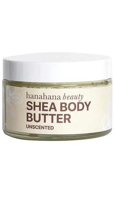 Hanahana Beauty Unscented Shea Body Butter In Beauty: Na