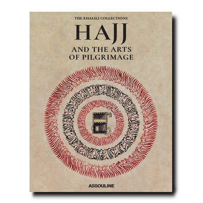 Assouline Hajj And The Arts Of Pilgrimage Book