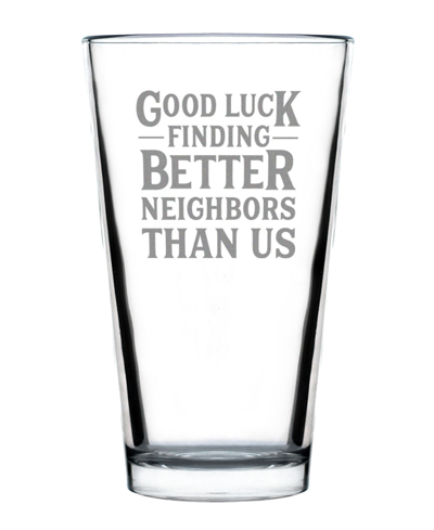 Shop Bevvee Good Luck Finding Better Neighbors Than Us Neighbors Moving Gifts Pint Glass, 16 oz In Clear