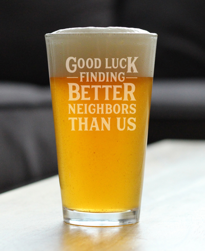 Shop Bevvee Good Luck Finding Better Neighbors Than Us Neighbors Moving Gifts Pint Glass, 16 oz In Clear