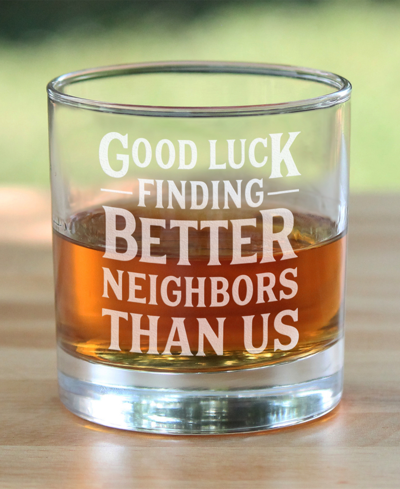 Bevvee Good Luck Finding Better Neighbors Than Us Neighbors Moving Gifts Whiskey Rocks Glass, 10 oz In Clear