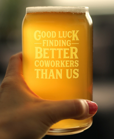 Bevvee Good Luck Finding Better Coworkers Than Us Coworkers Leaving Gifts Beer Can Pint Glass, 16 oz In Clear