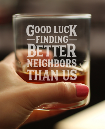 Bevvee Good Luck Finding Better Neighbors Than Us Neighbors Moving Gifts Whiskey Rocks Glass, 10 oz In Clear