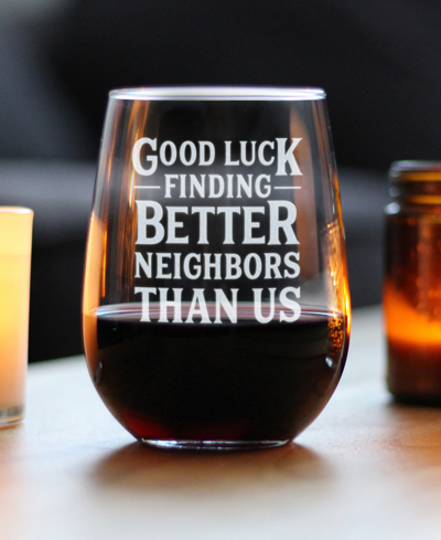 Shop Bevvee Good Luck Finding Better Neighbors Than Us Neighbors Moving Gifts Stem Less Wine Glass, 17 oz In Clear