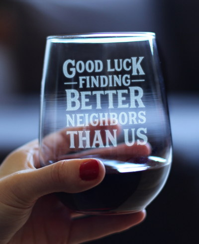 Shop Bevvee Good Luck Finding Better Neighbors Than Us Neighbors Moving Gifts Stem Less Wine Glass, 17 oz In Clear