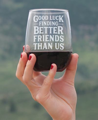Shop Bevvee Good Luck Finding Better Friends Than Us Friends Leaving Gifts Stem Less Wine Glass, 17 oz In Clear