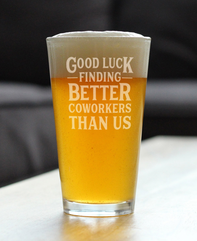 Shop Bevvee Good Luck Finding Better Coworkers Than Us Coworkers Leaving Gifts Pint Glass, 16 oz In Clear