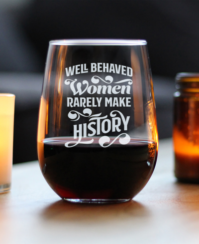 Shop Bevvee Well Behaved Women Rarely Make History Gifts For Women Stem Less Wine Glass, 17 oz In Clear
