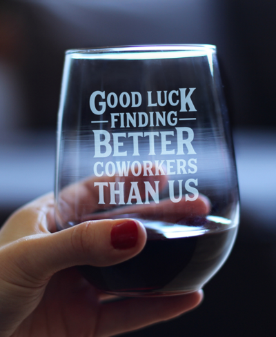 Bevvee Good Luck Finding Better Coworkers Than Us Coworkers Leaving Gifts Stem Less Wine Glass, 17 oz In Clear