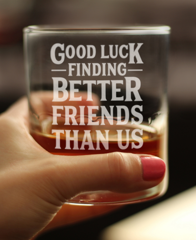 Shop Bevvee Good Luck Finding Better Friends Than Us Friends Leaving Gifts Whiskey Rocks Glass, 10 oz In Clear